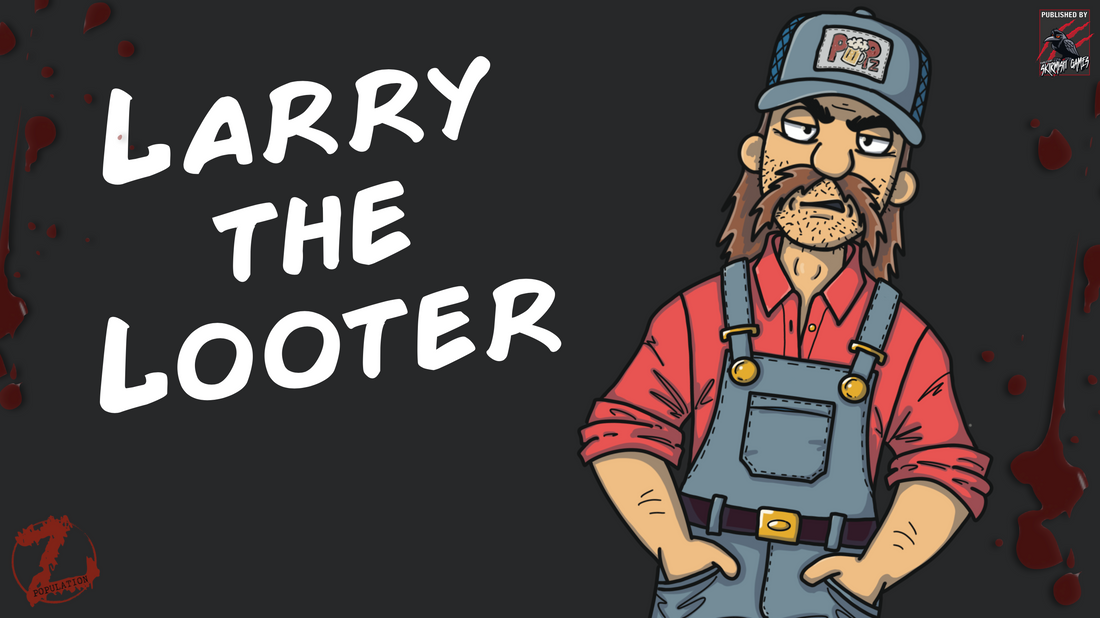 Larry The Looter - Population Z: Welcome to Huntsville